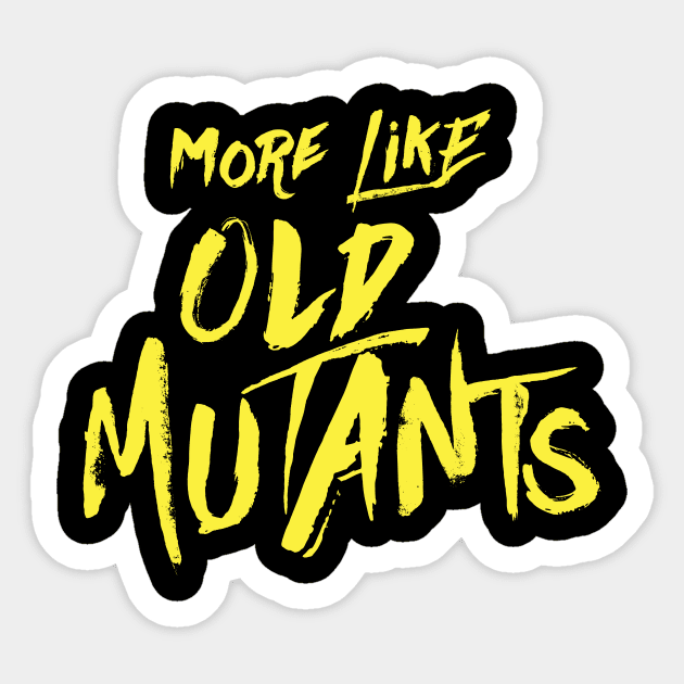 More Like Old Mutants Sticker by Weekly Planet Posters